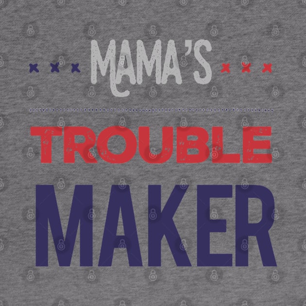 mama's trouble maker sweetest trouble maker by BoogieCreates